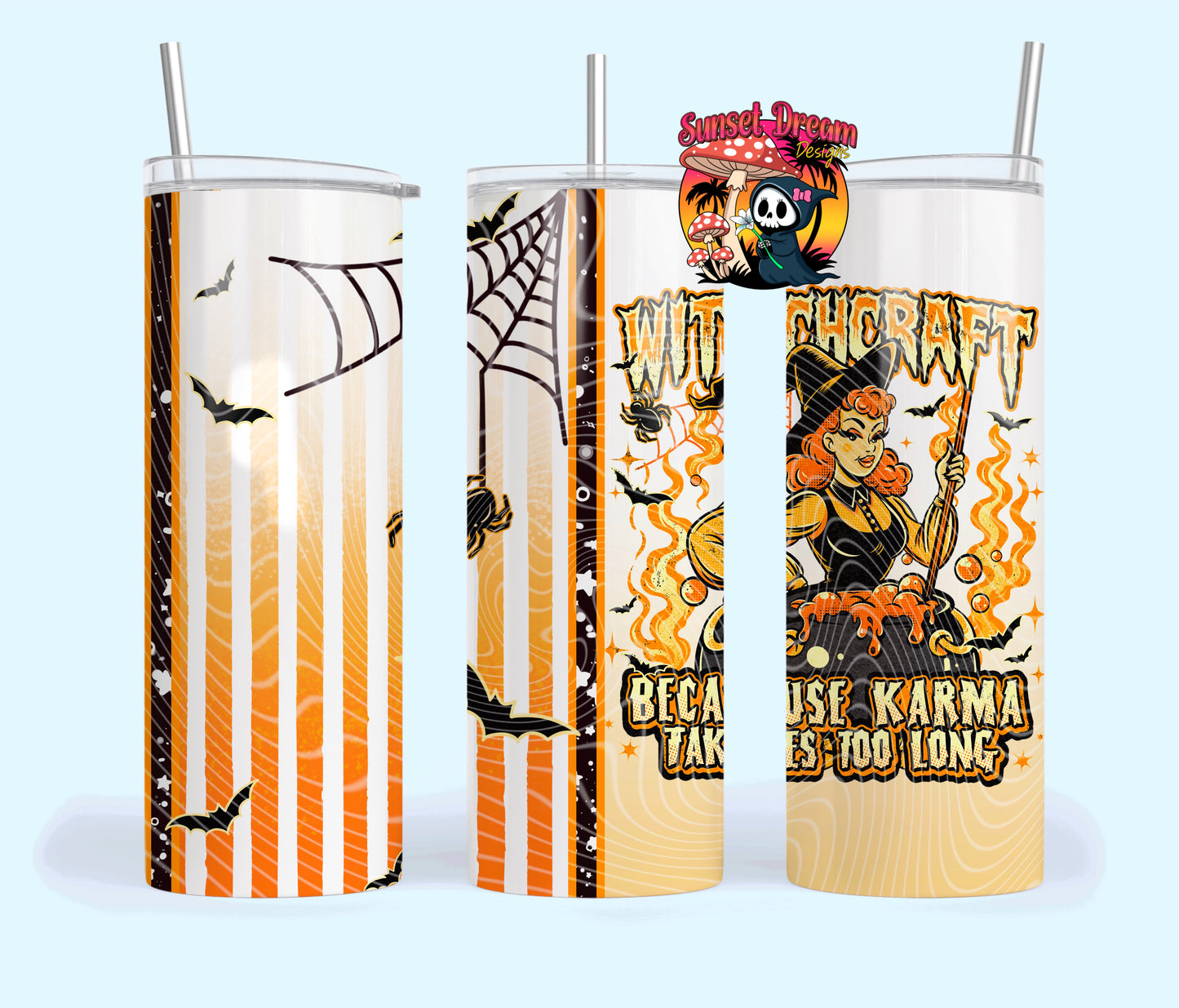 Witchcraft Because Karma Takes To Long 16oz & 20oz