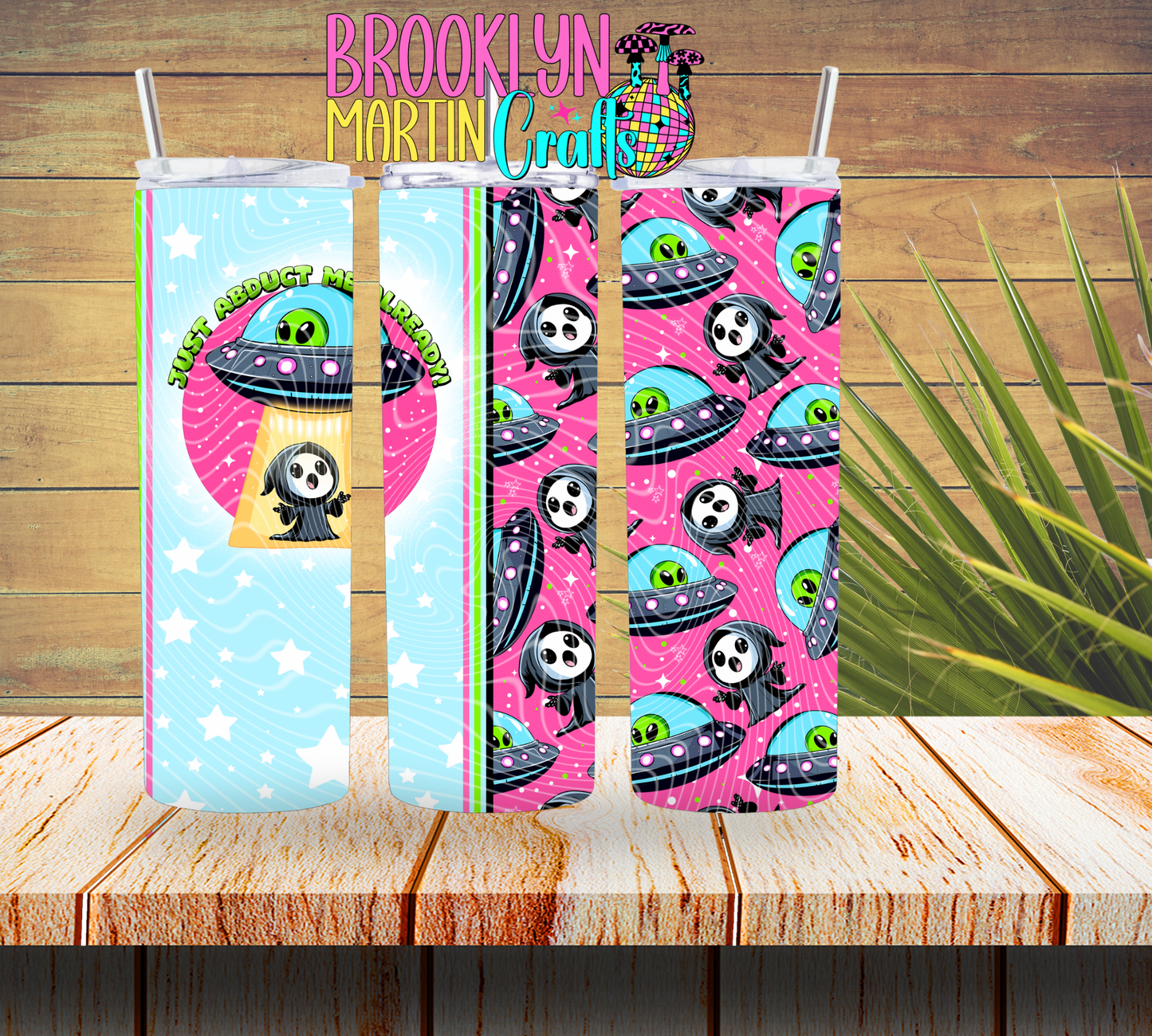 Just Abduct Me Already 16oz & 20oz