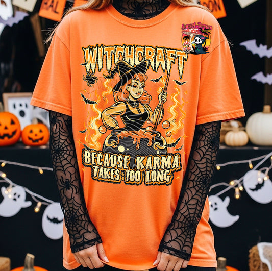 Witchcraft Because Karma Takes To Long T-SHIRT & HOODIE