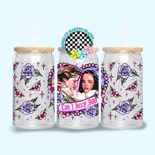 Can I Keep You 16oz & 20oz
