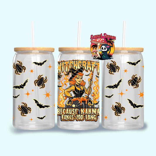 Witchcraft Because Karma Takes To Long 16oz & 20oz