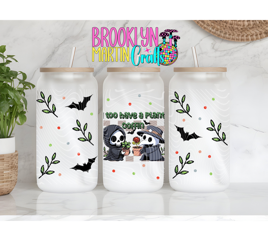 I Too Have A Plant Coffin 16oz & 20oz